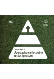 Uporządkowanie siebie ze św. Ignacym