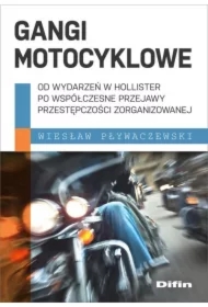 Gangi motocyklowe. Od wydarzeń w Hollister po współczesną przestępczość zorganizowaną