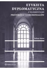 Etykieta dyplomatyczna z elementami protokółu i ceremoniałów