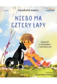 Niebo ma cztery łapy. Opowieść o pożegnaniu z przyjacielem