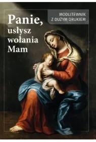 Panie usłysz wołanie mam