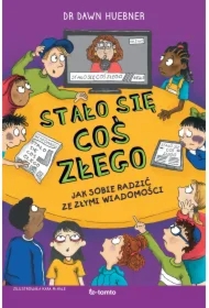 Stało się coś złego. Jak sobie radzić ze złymi wiadomościami