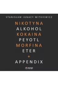 Nikotyna, alkohol, kokaina, peyotl, morfina, eter + appendix