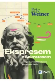 Ekspresem z Sokratesem. Czego martwi filozofowie uczą nas o życiu
