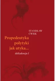 Propedeutyka polytyki jak utyka... deKadencja 1