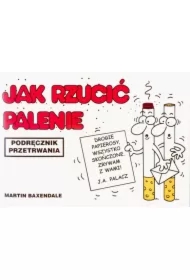 Jak rzucić palenie. Podręcznik przetrwania