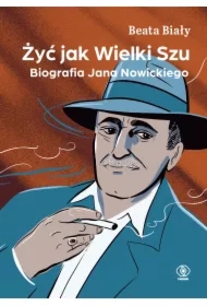 Żyć jak Wielki Szu. Biografia Jana Nowickiego