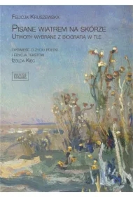 Pisane wiatrem na skórze Utwory wybrane z biografią w tle