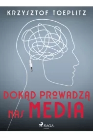 Dokąd prowadzą nas media