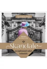 Skandale we współczesnych rodach królewskich