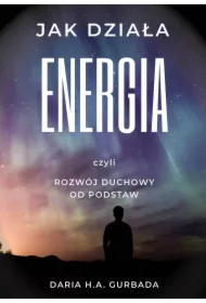 Jak działa energia, czyli rozwój duchowy od podstaw