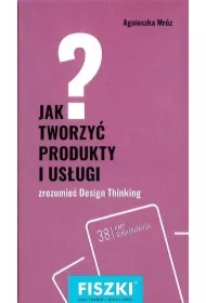Fiszki. Jak tworzyć produkty i usługi?