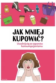 Jak mniej kupować