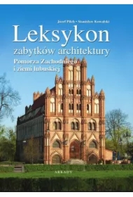 Leksykon zabytków architektury Pomorza Zachodniego i ziemi lubuskiej