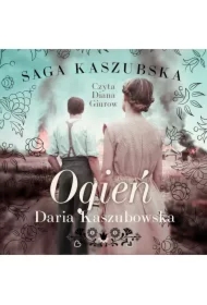 Ogień. Saga kaszubska. Tom 5