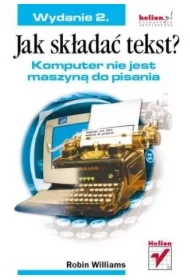 Jak składać tekst? Komputer nie jest maszyną do pisania