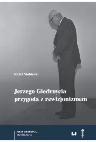 Jerzego Giedroycia przygoda z rewizjonizmem