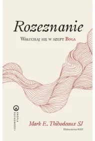 Rozeznanie. Wsłuchaj się w szept Boga
