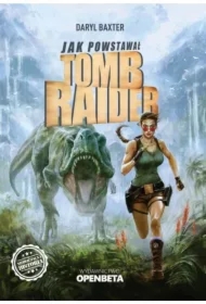Jak powstawał Tomb Raider