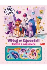 My Little Pony. Witaj w Equestrii. Książka z magnesami