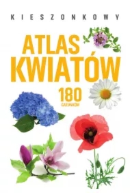 Kieszonkowy atlas kwiatów. 180 gatunków