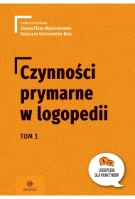 Czynności prymarne w logopedii T.1