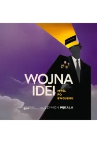 Wojna Idei. Myśl po swojemu