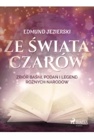Ze świata czarów: zbiór baśni, podań i legend różnych narodów