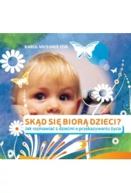 Skąd się biorą dzieci Jak rozmawiać z dziećmi o przekazywaniu życia