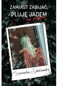 Zamiast zabijać, pluję jadem na papier