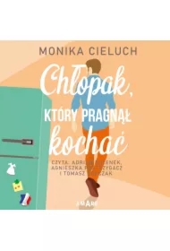 Chłopak, który pragnął kochać. Dziewczyna, która czuła zbyt mocno. Tom 2