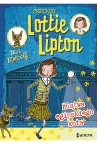 Klątwa egipskiego kota. Przygody Lottie Lipton. Tom 1