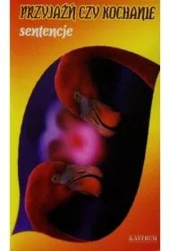 Przyjaźń czy kochanie. Sentencje