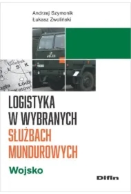 Logistyka w wybranych służbach mundurowych. Wojsko