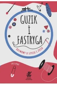 Guzik i fastryga. Rozmowy o szyciu i życiu