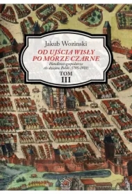 Od ujścia Wisły po Morze Czarne. Tom 3