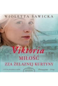 Viktoria. Miłość zza żelaznej kurtyny. Wiek miłości, wiek nienawiści. Tom 5