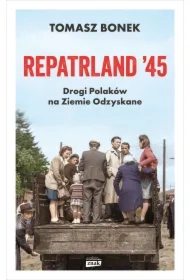 Repatrland '45. Drogi Polaków na Ziemie Odzyskane