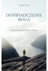 Doświadczenie Boga. Sposoby przeżywania wiary