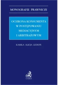 Ochrona konsumenta w postępowaniu mediacyjnym i arbitrażowym