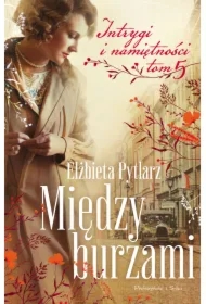 Między burzami. Intrygi i namiętności. Tom 5