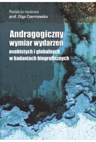 Andragogiczny wymiar wydarzeń osobistych i globalnych w badaniach biograficznych