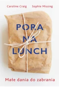 Pora na lunch małe dania do zabrania