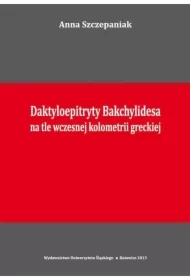 Daktyloepitryty Bakchylidesa na tle wczesnej...