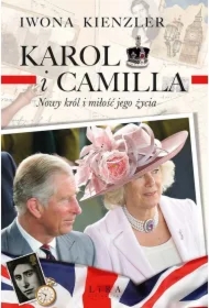 Karol i Camilla. Nowy król i miłość jego życia