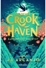 Zapomniany labirynt. Akademia Crookhaven. Tom 2