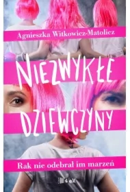 Niezwykłe dziewczyny. Rak nie odebrał im marzeń