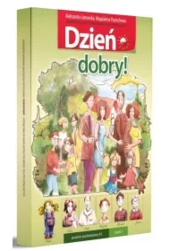 Dzień dobry! Podręcznik do nauki języka polskiego dla początkujących. Poziom podstawowy A1. Część 1