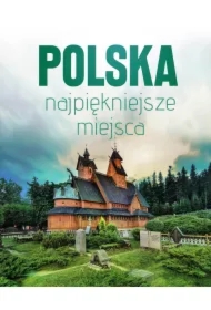 Polska. Najpiękniejsze miejsca