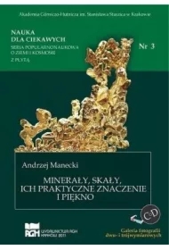 Minerały, skały, ich praktyczne znaczenie i piękno. Nauka dla ciekawych. Tom 3